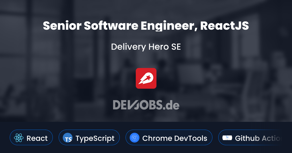 Senior Software Engineer, ReactJS bei Delivery Hero SE | DEVjobs.de