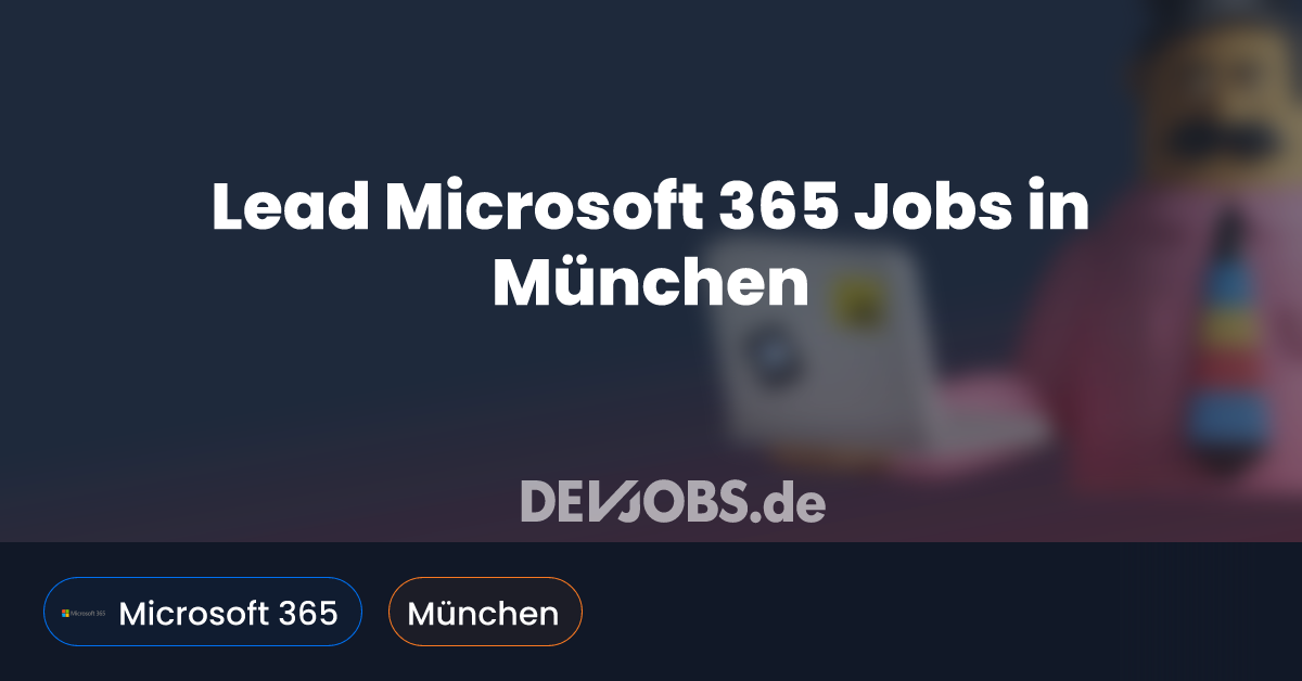 Lead Microsoft 365 Jobs in München DEVjobs.de