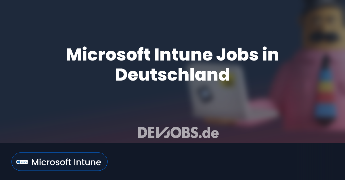 Microsoft Intune Jobs in Deutschland - DEVjobs.de