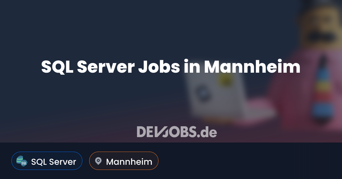SQL Server Job in Mannheim - DEVjobs.de