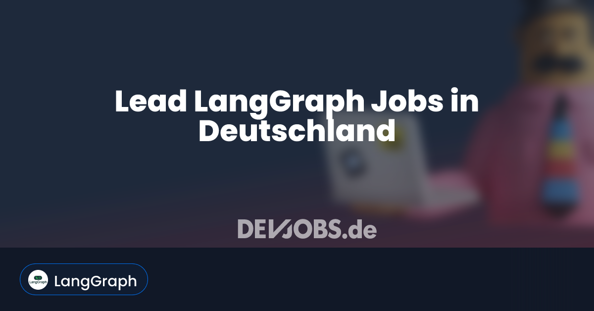 Lead LangGraph Jobs in Deutschland - DEVjobs.de